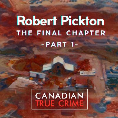 Robert Pickton: The Final Chapter [1]