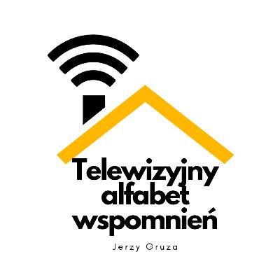 ”Telewizyjny alfabet wspomnień” J. Gruzy w interpretacji K. Gordona cz.5
