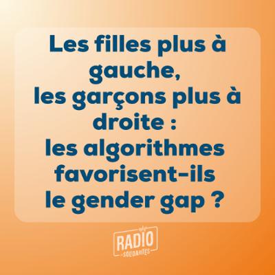 Les filles plus à gauche, les garçons plus à droite : les algorithmes favorisent-ils le gender gap