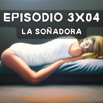 Episodio 3X04: La soñadora