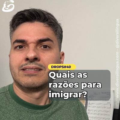Quais as razões para imigrar?