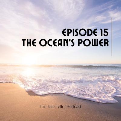 Episode 15 The Ocean's Power