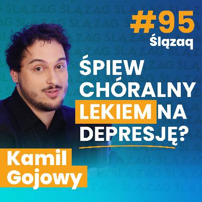 Kamil Gojowy, Śląski Związek Chórów i Orkiestr: Śpiew kolektywny daje moc i podnosi na duchu Kamil Gojowy, Śląski Związek Chórów i Orkiestr: Śpiew kolektywny daje moc i podnosi na duchu