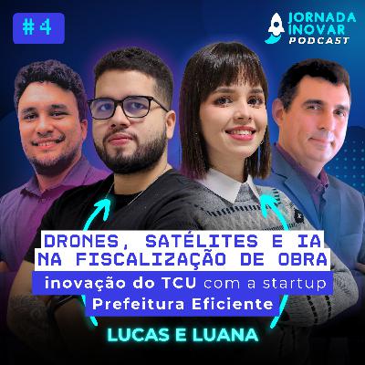 Drones, satélites e IA na fiscalização de obras: inovação do TCU com a startup Prefeitura Eficiente | T1:E04