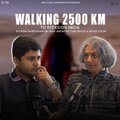 EP 116 Walking 2500 KM to Redesign India: Gita Balakrishnan on Why Architecture Needs a Revolution | The CODE | Podcast EP 116 Walking 2500 KM to Redesign India: Gita Balakrishnan on Why Architecture Needs a Revolution | The CODE | Podcast