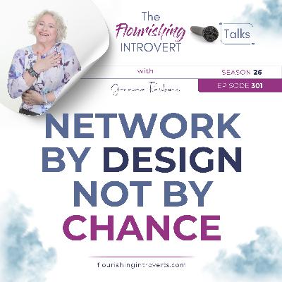 Ep 301 Network by Design not by Chance Ep 301 Network by Design not by Chance