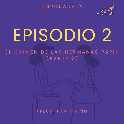 Episodio 2 - El crimen de las hermanas Papin (parte 2)