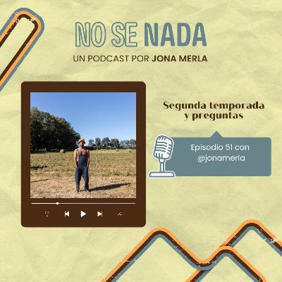 # 51 - Segunda temporada y preguntas