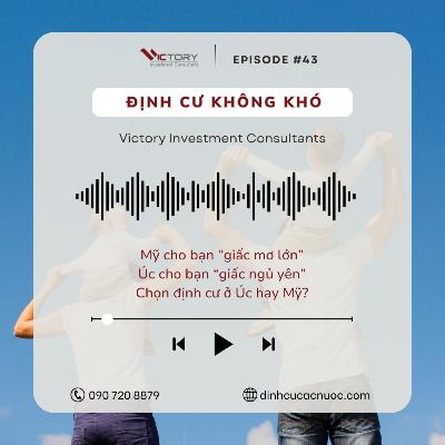 Episode#43: Mỹ cho bạn “giấc mơ lớn” - Úc cho bạn “giấc ngủ yên”. Chọn định cư ở Úc hay Mỹ?