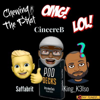 Chewing The Phat Season 2 Ep 13: Poddecks #2