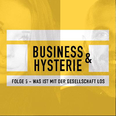 Folge 5 – WAS IST MIT DER GESELLSCHAFT LOS? Folge 5 – WAS IST MIT DER GESELLSCHAFT LOS?