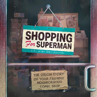Wes Eastin on SHOPPING FOR SUPERMAN