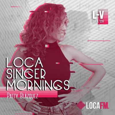 LOCA SINGER MORNINGS con Patty Blazquez (04-03-2021)