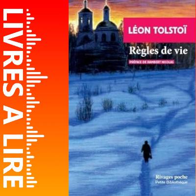 Règles de vie de Léon Tolstoï - Livres à lire - Résumé et analyse