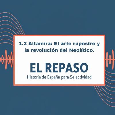 Episodio 1.2: Altamira: el arte rupestre y la revolución del Neolítico