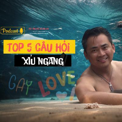 Tất tần tật về giới Gay #2 | Top 5 câu hỏi ‘nghe xong xỉu ngang’ Tất tần tật về giới Gay #2 | Top 5 câu hỏi ‘nghe xong xỉu ngang’