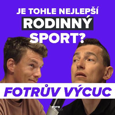 FOTRŮV VÝCUC z Proč je tohle nejlepší sport pro rodinu a kde dělají rodiče chybu | Zdeněk Folprecht