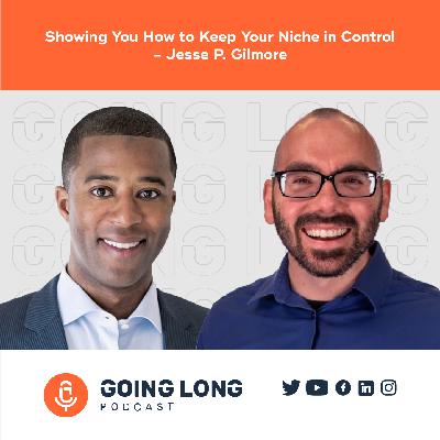 Episode 578: Showing You How to Keep Your Niche in Control - Jesse P. Gilmore Episode 578: Showing You How to Keep Your Niche in Control - Jesse P. Gilmore
