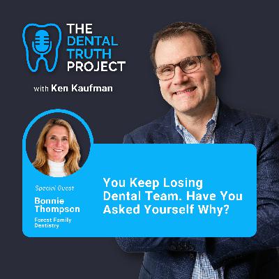 You Keep Losing Dental Team. Have You Asked Yourself Why? (E.26) You Keep Losing Dental Team. Have You Asked Yourself Why? (E.26)