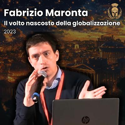 Ep.123 - Fabrizio Maronta - Il volto nascosto della globalizzazione