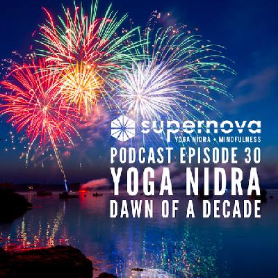 Supernova Yoga Nidra Podcast - Episode 30: Dawn of a Decade