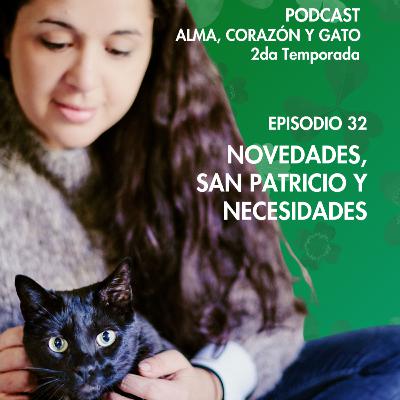 E.32: Novedades, San Patricio y Necesidades Felinas