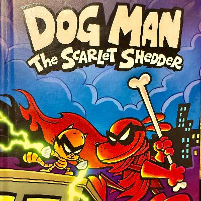 Season 3 Episode 1 Dogman and the Scarlet Shedder Season 3 Episode 1 Dogman and the Scarlet Shedder