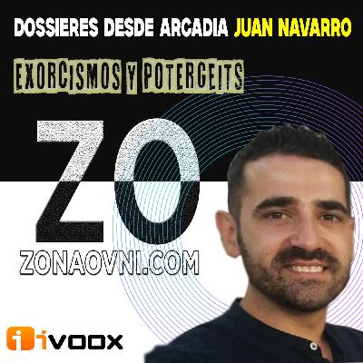DOSSIERES DESDE ARCADIA (JUAN NAVARRO) : Exorcismos y Potergeits