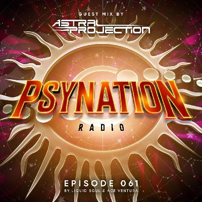 Psy-Nation Radio 61 | incl. Astral Projection Mix [Liquid Soul & Ace Ventura}