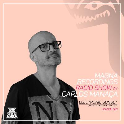 Magna Recordings Radio Show by Carlos Manaca 380 | Electronic Sunset (Costa Caparica) Portugal