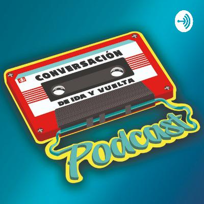 Conversación De Ida Y Vuelta - Episodio 5 - León Lecanda