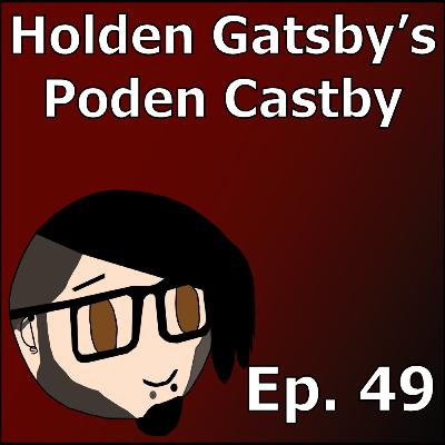 Despite Best Efforts, I Haven't Moved | Holden Gatsby's Poden Castby: Episode 49