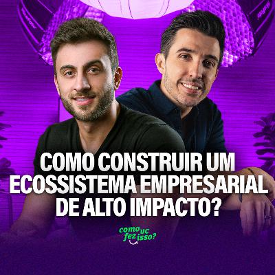 Como construir um ecossistema empresarial de alto impacto | João Brognoli