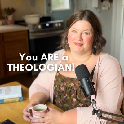 Ep. 2: Let me prove to you that you are, in fact, a theologian. Ep. 2: Let me prove to you that you are, in fact, a theologian.