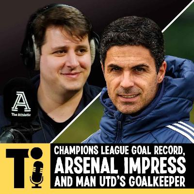 Champions league goal record, Arsenal impress and Man Utd’s goalkeeper Champions league goal record, Arsenal impress and Man Utd’s goalkeeper