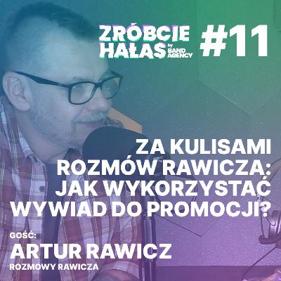 Artur Rawicz: Jak wykorzystać wywiad do promocji? | Zróbcie hałas #11