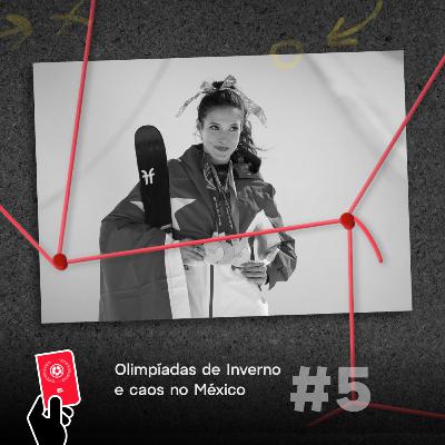 Copa Semanal #5 - Olimpíadas de Inverno e caos no México Copa Semanal #5 - Olimpíadas de Inverno e caos no México