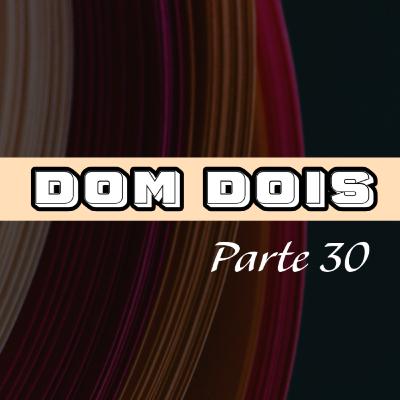 Dom dois 30