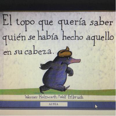 El topo que quería saber quien se había hecho aquello en su cabeza.