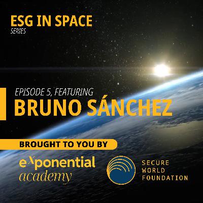 ESG in Space | Bruno Sanchez | Episode 5