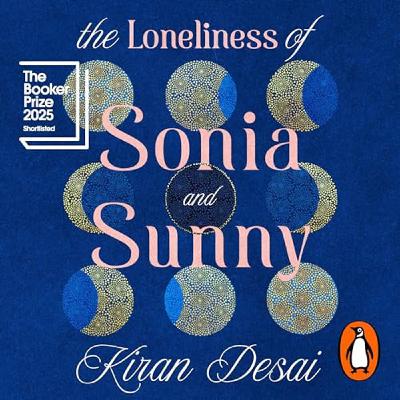 459: Kiran Desai -  The Loneliness of Sonia and Sunny