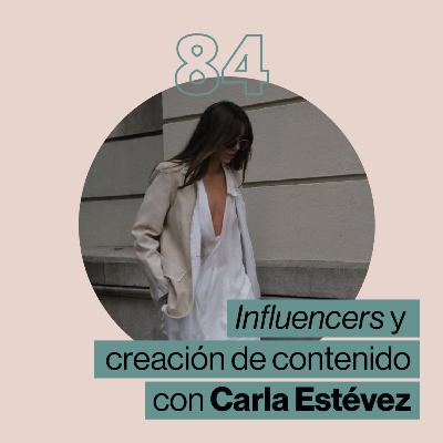 Influencers y creación de contenido con Carla Estévez