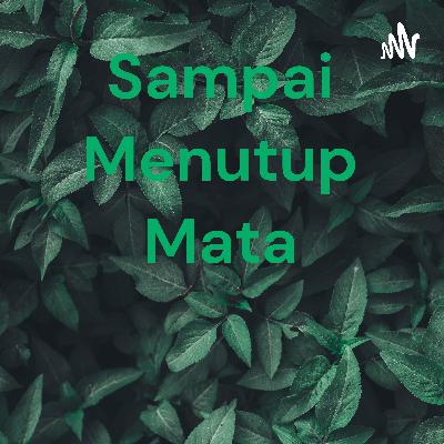 Sampai menutup mata