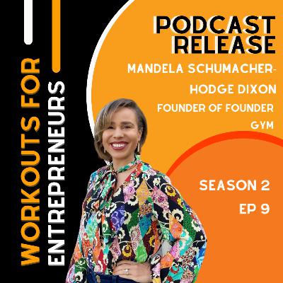 Workouts for Entrepreneurs: Mandela Schumacher-Hodge Dixon, the Founder & CEO of Founder Gym