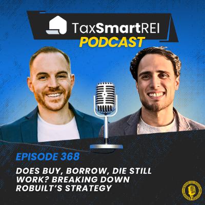 368. Does Buy, Borrow, Die Still Work? Breaking Down Robuilt’s Strategy