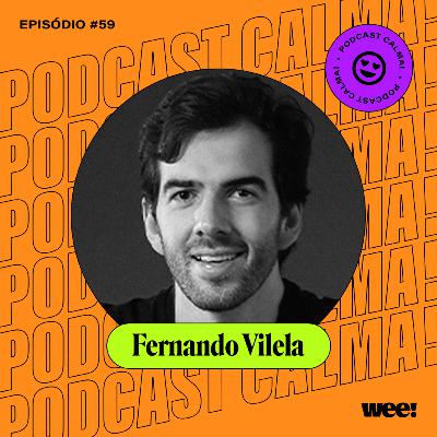 #59: Fernando Vilela • os desafios enfrentados por quem foi de executivo a empreendedor #59: Fernando Vilela • os desafios enfrentados por quem foi de executivo a empreendedor
