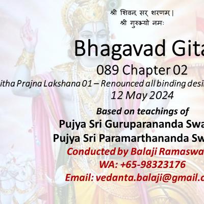 Bhagavad Gita - Class 089 - Chapter 02 Slokas 55-55 - Sthitha Prajna Lakshana 01 - Renounced all binding desires completely - Class taken on 12 May 2024