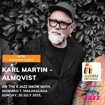 Travelling with Karl Martin - Almqvist and the Ababhemu on The K Jazz Show