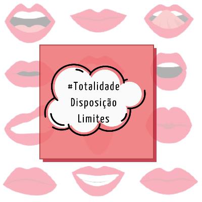 #Totalidade, Disposição, Limites. #Totalidade, Disposição, Limites.