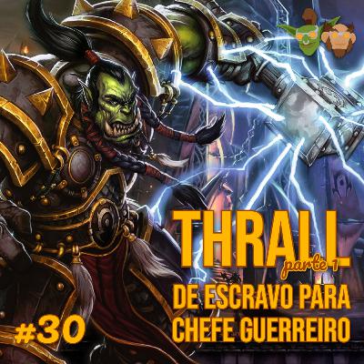 Em Manutenção #30 - Thrall, de escravo para Chefe Guerreiro
